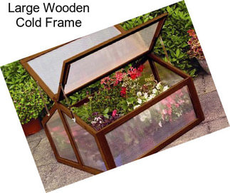 Large Wooden Cold Frame