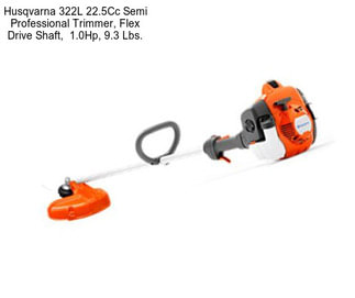 Husqvarna 322L 22.5Cc Semi Professional Trimmer, Flex Drive Shaft,  1.0Hp, 9.3 Lbs.