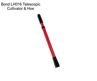 Bond LH016 Telescopic Cultivator & Hoe