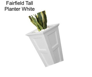 Fairfield Tall Planter White