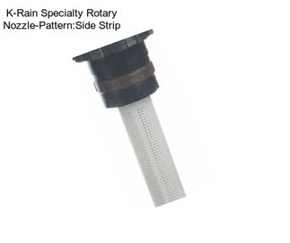 K-Rain Specialty Rotary Nozzle-Pattern:Side Strip