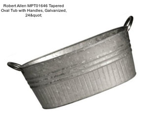 Robert Allen MPT01646 Tapered Oval Tub with Handles, Galvanized, 24"