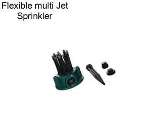 Flexible multi Jet Sprinkler