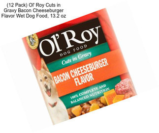 (12 Pack) Ol\' Roy Cuts in Gravy Bacon Cheeseburger Flavor Wet Dog Food, 13.2 oz