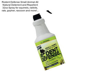 Rodent Defense Small Animal All Natural Deterrent and Repellent 32oz Spray for squirrels, rabbits, rats, gopher, raccoon and more!...