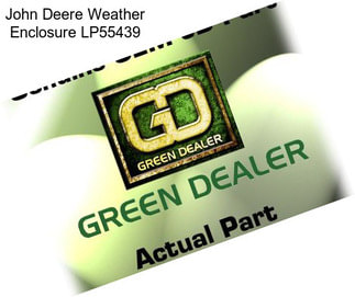 John Deere Weather Enclosure LP55439