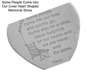 Some People Come Into Our Lives Heart Shaped Memorial Stone