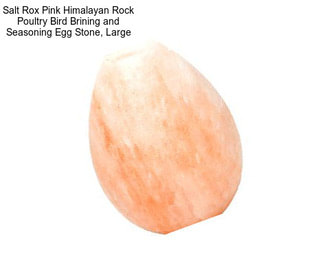 Salt Rox Pink Himalayan Rock Poultry Bird Brining and Seasoning Egg Stone, Large