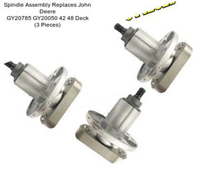 Spindle Assembly Replaces John Deere GY20785 GY20050 42\