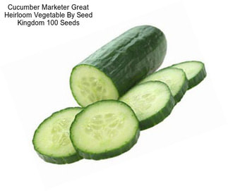 Cucumber Marketer Great Heirloom Vegetable By Seed Kingdom 100 Seeds