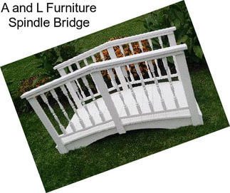 A and L Furniture Spindle Bridge