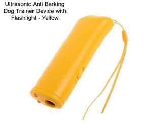 Ultrasonic Anti Barking Dog Trainer Device with Flashlight - Yellow