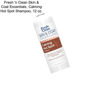 Fresh \'n Clean Skin & Coat Essentials, Calming Hot Spot Shampoo, 12 oz.