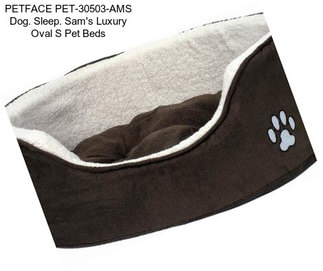 PETFACE PET-30503-AMS Dog. Sleep. Sam\'s Luxury Oval S Pet Beds