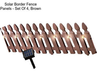 Solar Border Fence Panels - Set Of 4, Brown