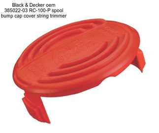 Black & Decker oem 385022-03 RC-100-P spool bump cap cover string trimmer