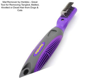 Mat Remover by Hertzko - Great Tool for Removing Tangled, Matted, Knotted or Dead Hair from Dogs & Cats