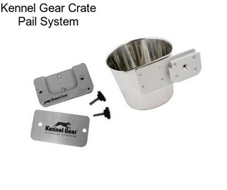 Kennel Gear Crate Pail System