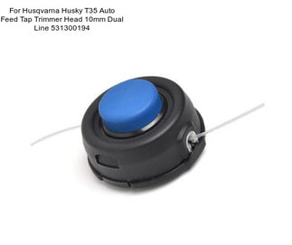 For Husqvarna Husky T35 Auto Feed Tap Trimmer Head 10mm Dual Line 531300194