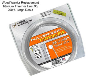 Weed Warrior Replacement Titanium Trimmer Line .95, 200 ft. Large Donut