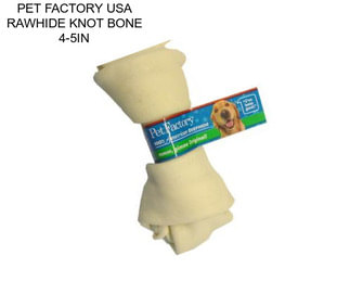 PET FACTORY USA RAWHIDE KNOT BONE 4-5IN