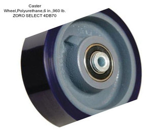 Caster Wheel,Polyurethane,6 in.,960 lb. ZORO SELECT 4DB70