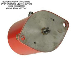 NEW SNOW PLOW MOTOR FITS EARLY WESTERN  MEZ7002 BUYERS 130632 25556 25556A W-8940 46-806 MEZ7002