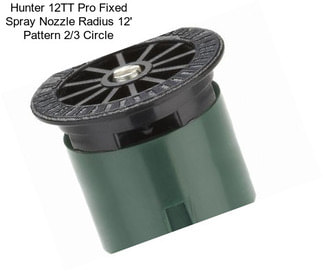 Hunter 12TT Pro Fixed Spray Nozzle Radius 12\' Pattern 2/3 Circle