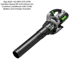 Ego EGO 142 MPH 575 CFM Variable-Speed 56-Volt Lithium-ion Cordless Leaf Blower with 5.0Ah Battery and Charger Included