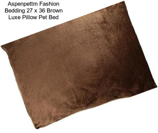 Aspenpettm Fashion Bedding 27 x 36 Brown Luxe Pillow Pet Bed