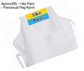 Aprons365 - I like Pans – Pansexual Flag Apron