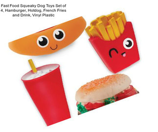 Fast Food Squeaky Dog Toys Set of 4, Hamburger, Hotdog, French Fries and Drink, Vinyl Plastic