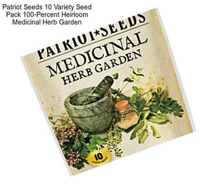 Patriot Seeds 10 Variety Seed Pack 100-Percent Heirloom Medicinal Herb Garden