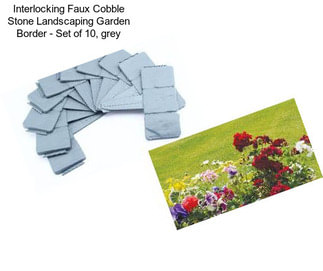 Interlocking Faux Cobble Stone Landscaping Garden Border - Set of 10, grey