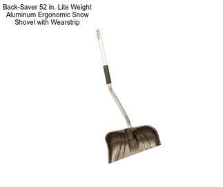 Back-Saver 52 in. Lite Weight Aluminum Ergonomic Snow Shovel with Wearstrip