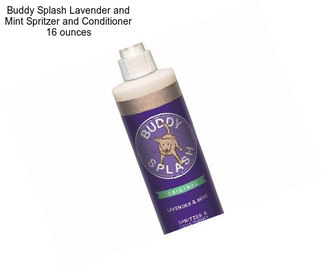 Buddy Splash Lavender and Mint Spritzer and Conditioner 16 ounces