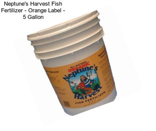 Neptune\'s Harvest Fish Fertilizer - Orange Label - 5 Gallon