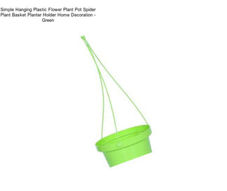 Simple Hanging Plastic Flower Plant Pot Spider Plant Basket Planter Holder Home Decoration - Green