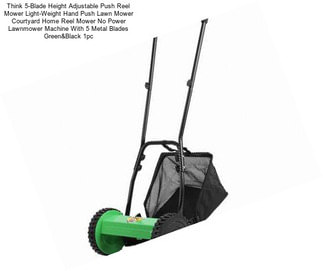 Think 5-Blade Height Adjustable Push Reel Mower Light-Weight Hand Push Lawn Mower Courtyard Home Reel Mower No Power Lawnmower Machine With 5 Metal Blades Green&Black 1pc