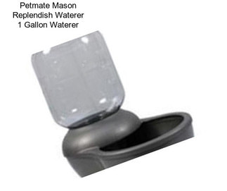 Petmate Mason Replendish Waterer 1 Gallon Waterer