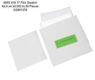 AMS 418.17 Film Swatch Kit,4 x4 x0.003 In,50 Pieces G2901376