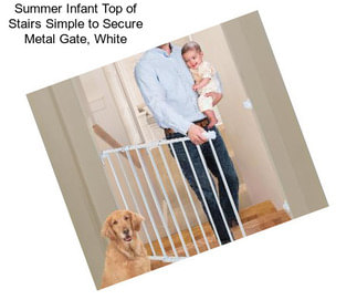 Summer Infant Top of Stairs Simple to Secure Metal Gate, White