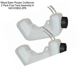 Weed Eater Poulan Craftsman 2 Pack Fuel Tank Assembly # 545103802-2PK