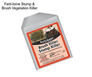 Ferti-lome Stump & Brush Vegetation Killer