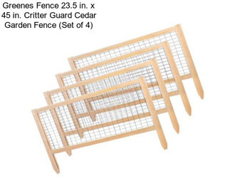 Greenes Fence 23.5 in. x 45 in. Critter Guard Cedar Garden Fence (Set of 4)