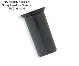 RAIN BIRD 1804-LN Spray Head for Shrubs, PVC, 6 In. H