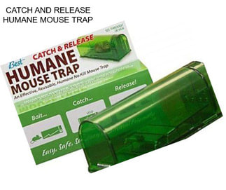 CATCH AND RELEASE HUMANE MOUSE TRAP