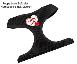 Puppy Love Soft Mesh Harnesses Black Medium