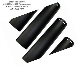 Black and Decker LH5000/LH4500 Replacement (4 Pack) Blower Tubes # 90519932-4PK