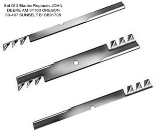 Set Of 3 Blades Replaces JOHN DEERE AM-31100 OREGON 90-407 SUNBELT B1SB91705